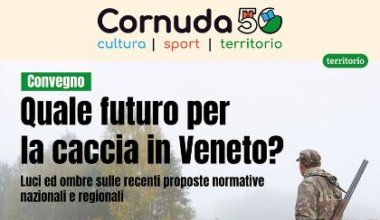 CORNUDA 50: Quale futuro per la caccia in Veneto?